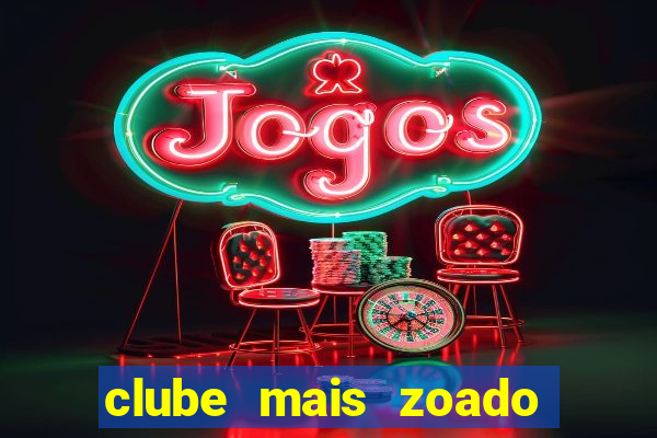 clube mais zoado do mundo